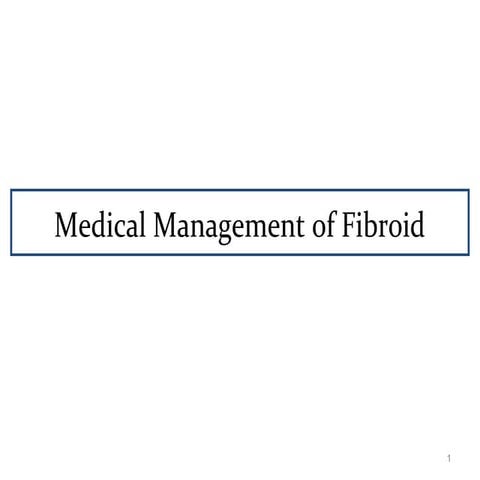 Medical Management of Fibroids