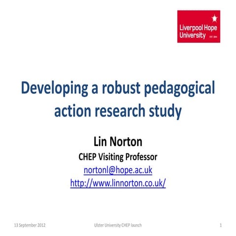 Lin Norton - Ulster developing a robust pedagogical action research study
