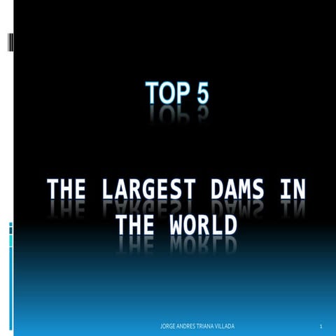 THE LARGEST DAMS IN THE WORLD | PPTX