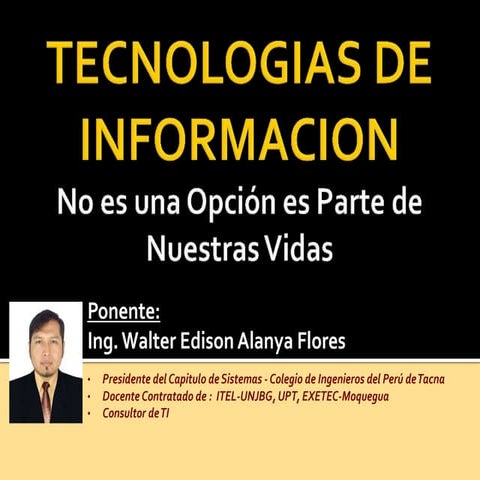 Las Tecnologías de Información No son una Opción son parte de Nuestras Vidas