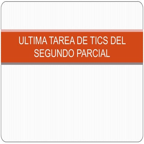 Ultima Tarea De Tics Del Segundo Parcial Rogelio