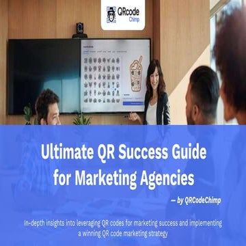 The Ultimate QR Success Guide for Marketing Agencies