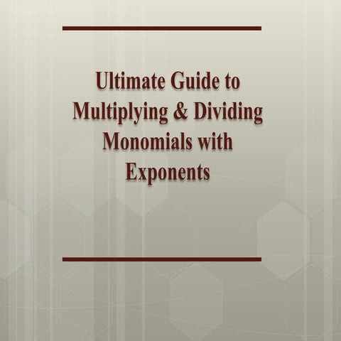Ultimate guide monomials exponents