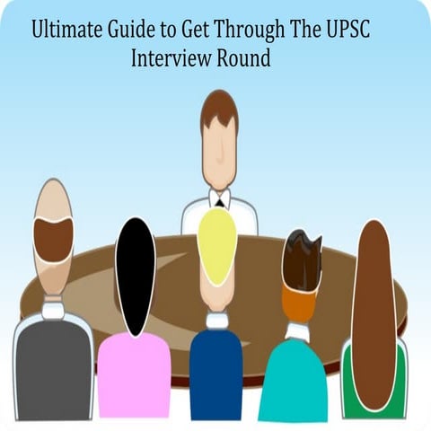 Ultimate Guide to Get Through The UPSC Interview Round