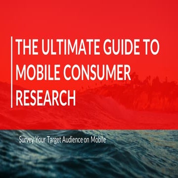 The Ultimate Guide to Mobile Consumer Research