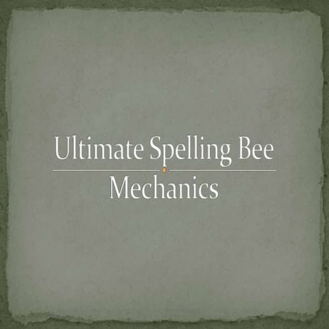Ultimate spelling bee mechanics powerpoint