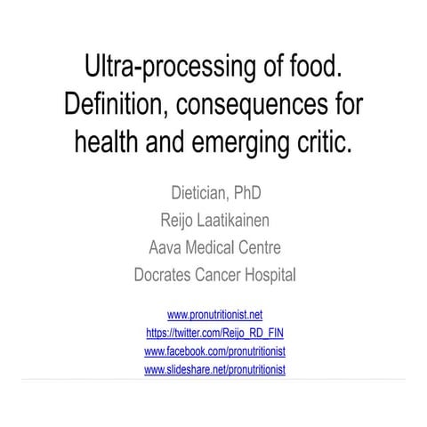 Ultra-processing of food. Definition, consequences for health and emerging critic..pptx