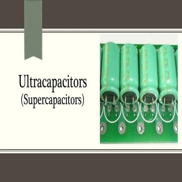 Ultracapacitors or Supercapacitors