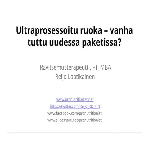 Ultraprosessoitu ruoka vanha tuttu uudessa paketissa.pptx