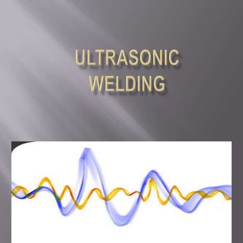 Ultrasonic welding