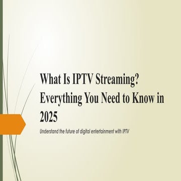 What Is IPTV Streaming? Everything You Need to Know in 2025