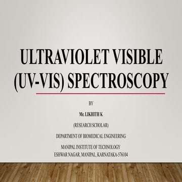 Ultraviolet visible (uv vis) spectroscopy Likhith K