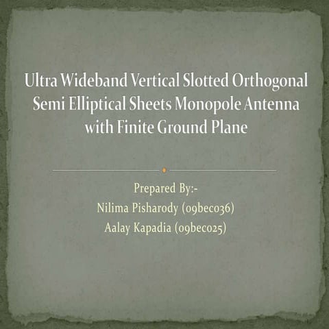 Ultra Wideband Vertical Slotted Orthogonal Semi Elliptical Sheets Monopole An...