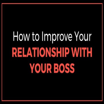How To Improve Your Relationship With Your Boss