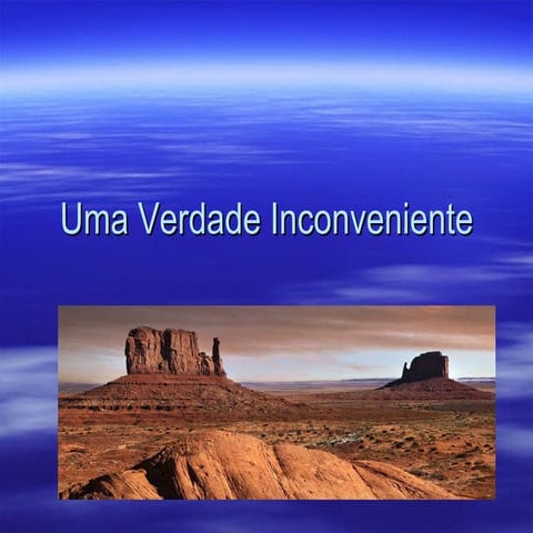 Uma Verdade Inconveniente | PPT