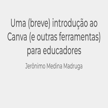 Uma (breve) introdução ao Canva (e outras ferramentas) para educadores - 2023