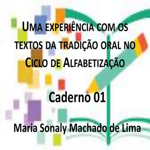 PNAIC 2015 - Uma experiência com os textos da tradição oral no ciclo de alfab...