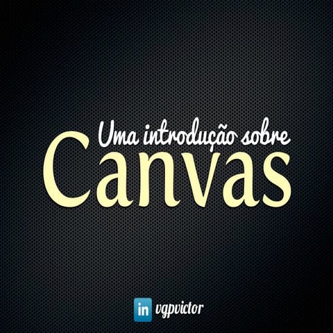 Uma breve introdução sobre CANVAS | PDF