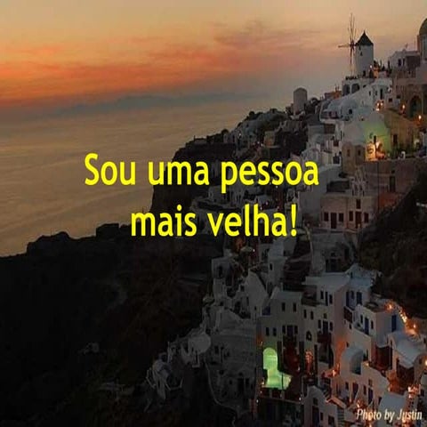 Uma pessoa mais velha eu