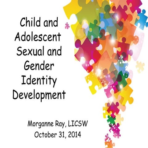 Child and Adolescent Sexual and Gender Identity Development (UMass Lowell 2...