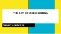 The Art of Video Editing