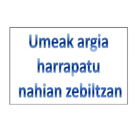 Umeak Argia Harrapatu Nahian Zebiltzan
