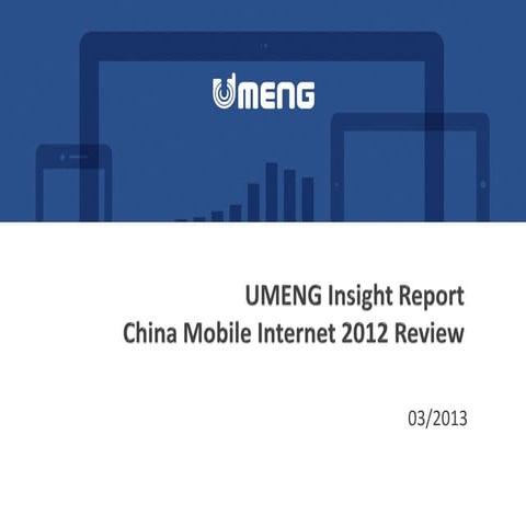 Umeng insight report china mobile internet 2012 review final