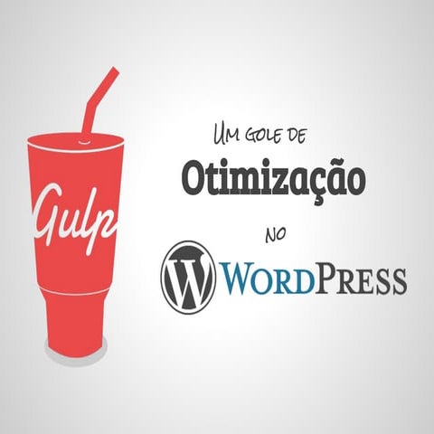 Um gole de otimização no WordPress - WordCamp São Paulo 2014