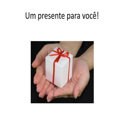 Um presente para você!