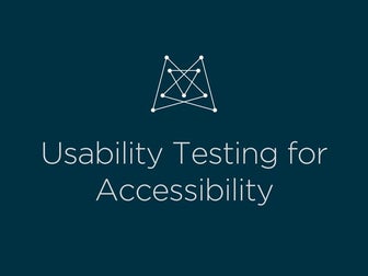 Workshop: Usability Testing for Accessibility