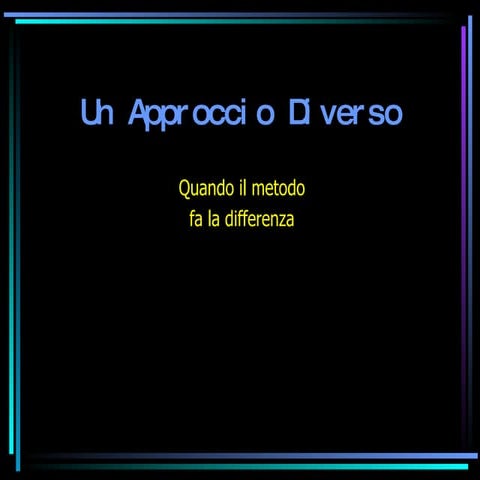 Un approccio diverso
