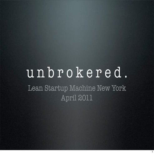 Unbrokered preso - Lean Startup Machine NYC
