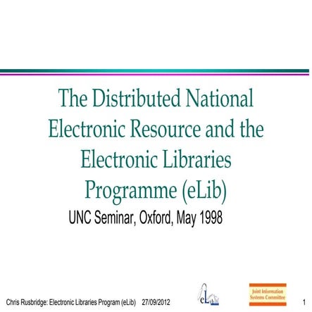 The Distributed National Electronic Resource and the Electronic Libraries Pro...