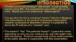 Uncloaking IP Addresses on IRC
