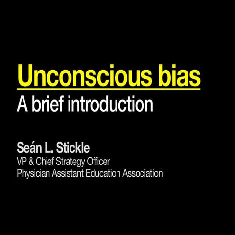 Unconscious Bias - PAEA Admissions Workshop