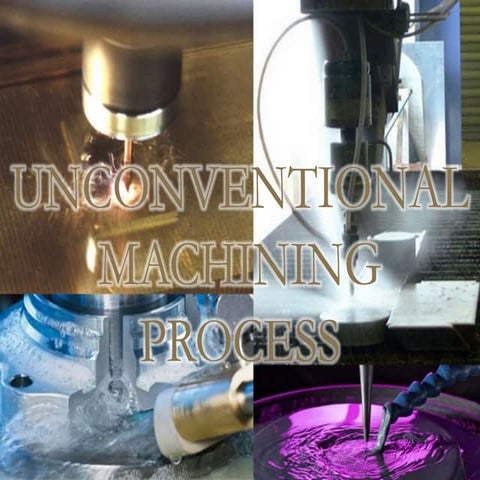 Unconventional machining process