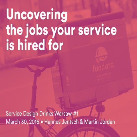 Service Design Drinks Warsaw #1 / Uncovering the job your service is hired for