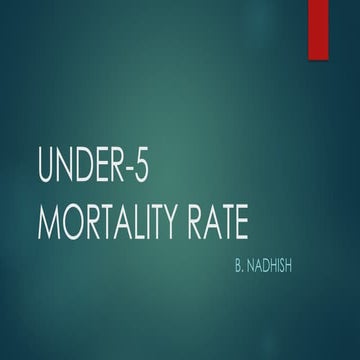 Under 5 Mortality rate, an elaborate statistics