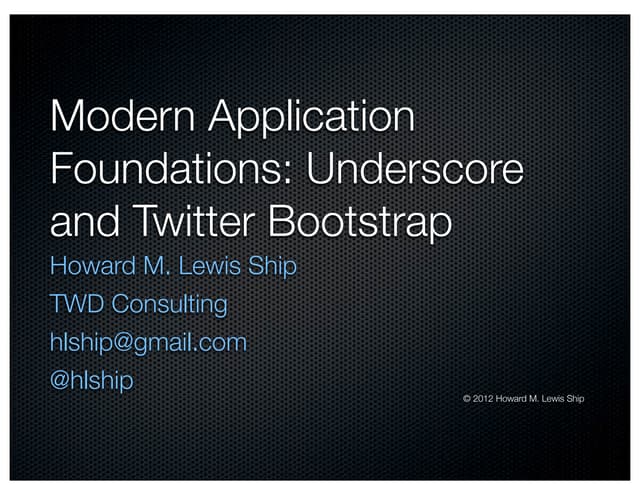 Modern Application Foundations: Underscore and Twitter Bootstrap