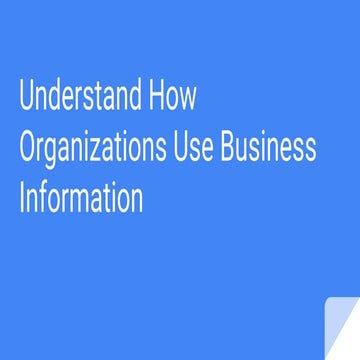 Understand how organizations use business information