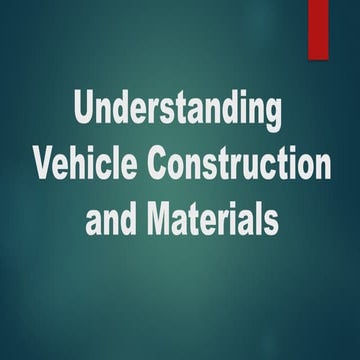 Understanding Vehicle Construction and Materialspptx | PPTX