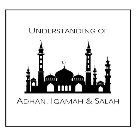 Understanding adhan-iqamah-salah