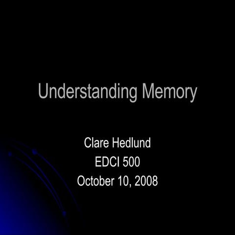Understanding Memory By: Clare Hedlund | PPT