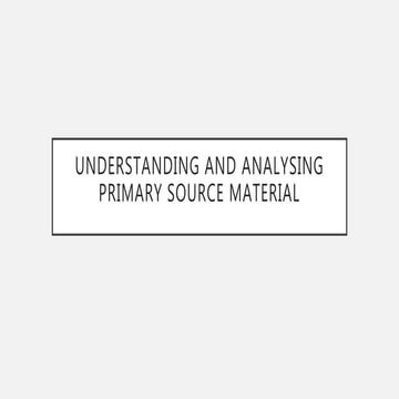 Understanding and analysing primary source material | PPTX
