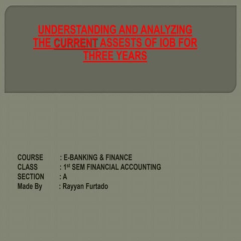 Understanding and analyzing the current assests of iob for three years