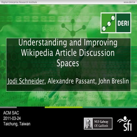 Understanding and improving Wikipedia article discussion spaces SAC2011