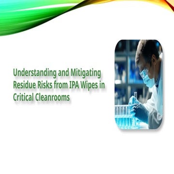 Preventing Surface Contamination from IPA Wipe Residues | PPTX