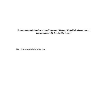 Understanding and using English grammar (summarized by Hanan Nassar)  