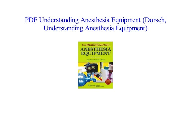 PDF Understanding Anesthesia Equipment (Dorsch, Understanding Anesthe…
