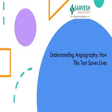 Understanding Angiography: How This Test Saves Lives | PDF
